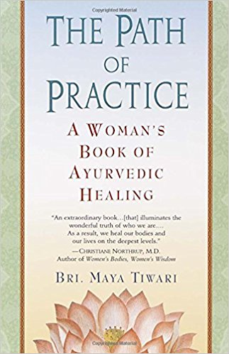 The Path of Practice: A Woman’s Book of Ayurvedic Healing