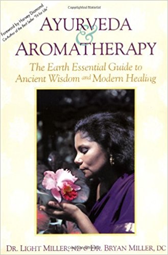 Ayurveda & Aromatherapy: The Earth Essential Guide to Ancient Wisdom and Modern Healing
