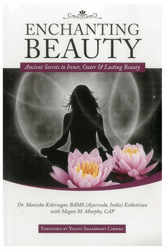 Enchanting Beauty: Ancient Secrets to Inner, Outer & Lasting Beauty