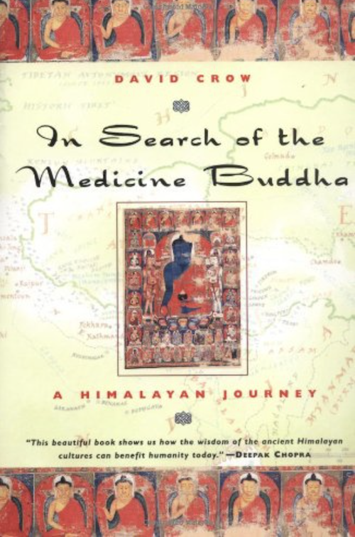 In Search of the Medicine Buddha: A Himalayan Journey By David Crow